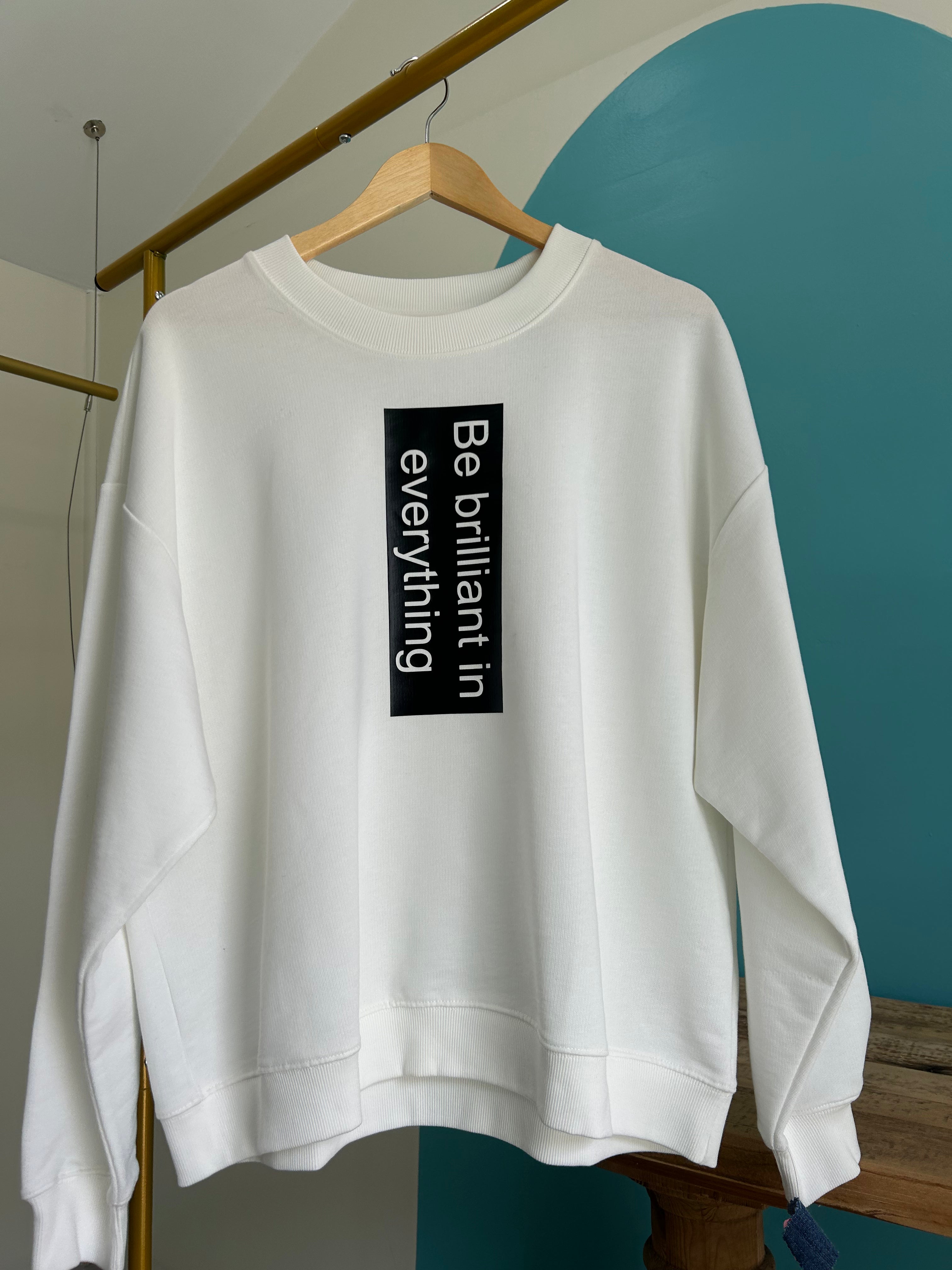 Be brilliant in everything crewneck Sweater
